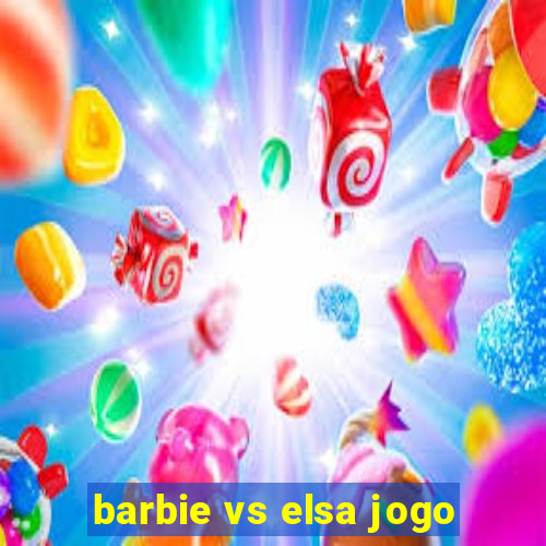 barbie vs elsa jogo